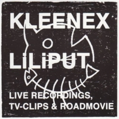 Kleenex/Liliput - Live Recordings, Tv & Roadmovie (Cd