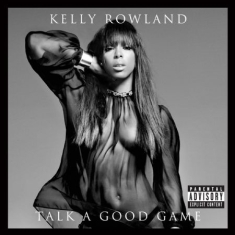 Kelly Rowland - Talk a Good Game - Deluxe