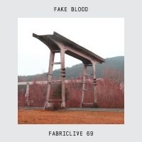 Fake Blood - Fabriclive 69 :