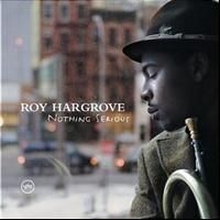 Roy Hargrove - Nothing Serious