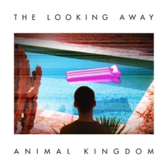 Animal Kingdom - Looking Away