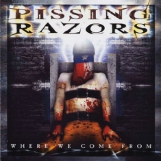 Pissing Razors - Where We Come From
