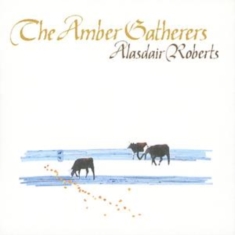 Roberts Alasdair - Amber Gatherers in the group CD / Pop at Bengans Skivbutik AB (611064) Roberts Alasdair - Amber Gatherers in the group CD / Pop at Bengans Skivbutik AB (611064)