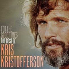 Kris Kristofferson - For The Good Times: The Best O in the group CD / Pop-Rock at Bengans Skivbutik AB (611227)