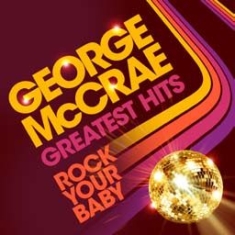 Mccrae George - Rock Your Baby:Greatest Hits in the group CD / Pop-Rock at Bengans Skivbutik AB (612720)
