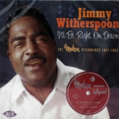 Witherspoon Jimmy - I'll Be Right On Down: The Modern R