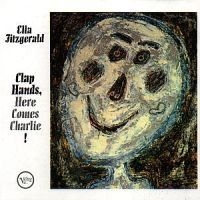 Ella Fitzgerald - Clap Hands Here Comes Charlie