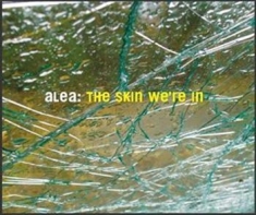 Alea - The Skin We're In