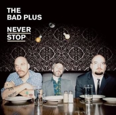 Bad Plus - Never Stop