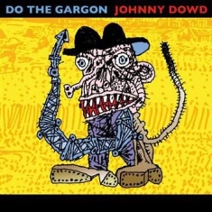 Johnny Dowd - Do The Gargon