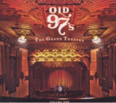 Old 97'S - The Grand Theatre Volume One