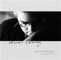 Dobrogosz Steve - Your Songs (Plays Elton John)