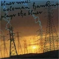 Hawkins Coleman - Blues Wail in the group CD / Jazz/Blues at Bengans Skivbutik AB (632959)
