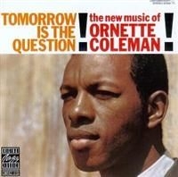 Ornette Coleman - Tomorrow Is The Question