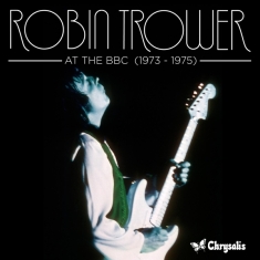 Robin Trower - At The Bbc 1973-1975