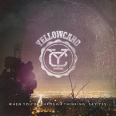 Yellowcard - When You're Through Thinking, Say Y