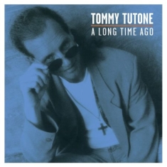 Tutone Tommy - A Long Time Ago