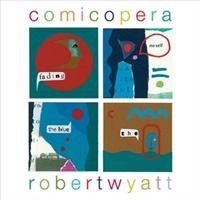 Robert Wyatt - Comicopera in the group OTHER / Övrigt /  at Bengans Skivbutik AB (650704)