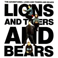 Adventures - Lions And Tigers And Bears