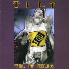 Tilt - Til It Kills
