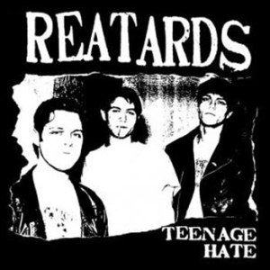 Reatards - Teenage Hate/Fuck Elvis Here's The