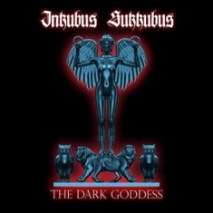 Inkubus Sukkubus - The Dark Goddess