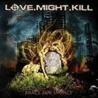 Love Might Kill - Brace For Imapct