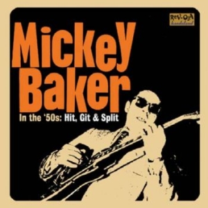 Baker Mickey - In The 50'S: Hit, Git & Split