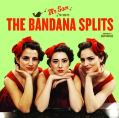 Bandana Splits - Mr Sam Presents The Bandana Splits