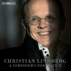 Christian Lindberg - A Composers Portrait Vol 2