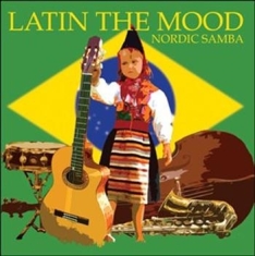 Latin The Mood - Nordic Samba
