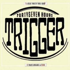 Trigger - Fourtyseven Hours