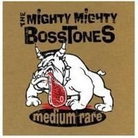 Mighty Mighty Bosstones - Medium Rare