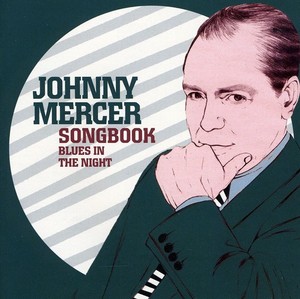 Johnny Mercer - Songbook-Blues In The Night