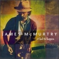 Mcmurtry James - It Had To Happen in the group CD / Country at Bengans Skivbutik AB (685768)