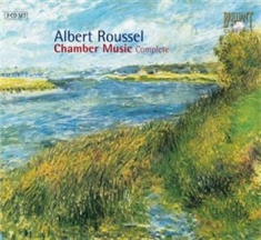 Roussel Albert - Chamber Music Complete