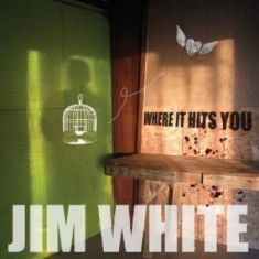 White Jim - Where It Hits You