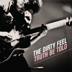 Dirty Feel - Truth Be Told