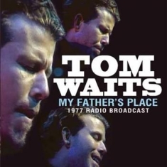 Tom Waits - My Fathers Place (1977 Fm Broadcast