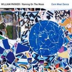 Parker William - Raining On The Moon - Corn Meal Dan in the group CD / Jazz/Blues at Bengans Skivbutik AB (913114)