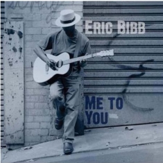 Eric Bibb - Me To You
