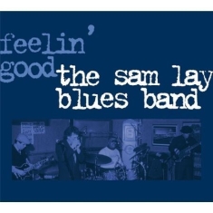 Sam Lay Blues Band The - Feelin' Good