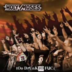 Holy Moses - Too Drunk To Fuck