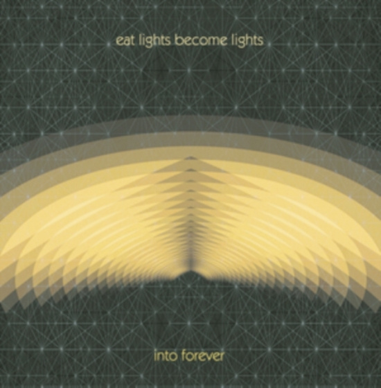 Eat Lights Become Lights - Into Forever