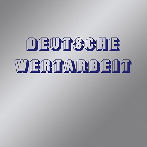 Deutsche Wertarbeit - Deutsche Wertarbeit