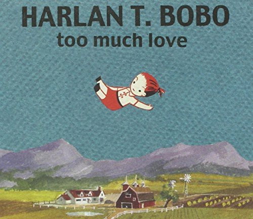 Harlan T. Bobo - Too Much Love