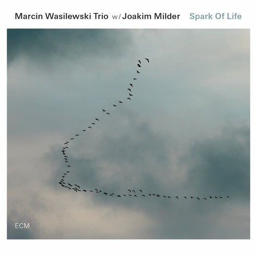 Marcin Wasilewski Trio W/Joakim Mil - Spark Of Life