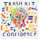 Trash Kit - Confidence Trash Kit - Confidence