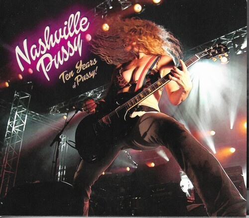 Nashville Pussy - Ten Years Of Pussy (2 Cd)