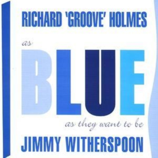 Jimmy Witherspoon & Richard Holmes - As Blue As They Want To Be